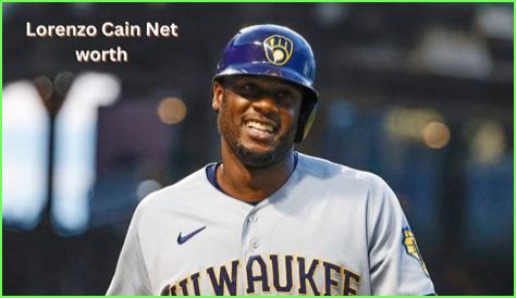 Lorenzo Cain Net Worth: Assets, Career, Baseball, Income